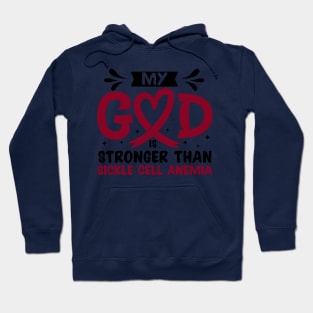My God Is Stronger Than Sickle Cell Sickle Cell Awareness Hoodie